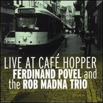 Ferdinand Povel &amp; the Rob Madna Trio - Live At Cafe Hopper (CD)