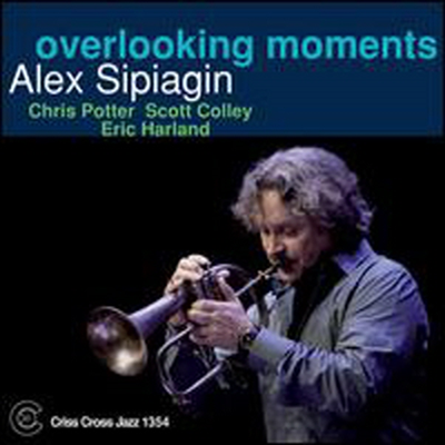 Alex Sipiagin - Overlooking Moments (CD)