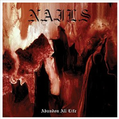 Nails - Abandon All Life (CD)