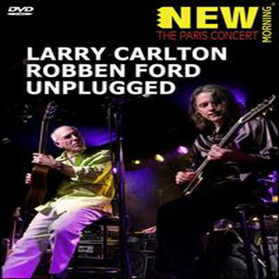 Larry Carlton/Robben Ford - Unplugged: New Morning - the Paris Concert (DVD)(2012)