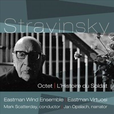 스트라빈스키: 관악 팔중주, 병사의 이야기 (Stravinsky: Octet for Wind Instruments, L'Histoire du Soldat)(CD) - Eastman Wind Ensemble