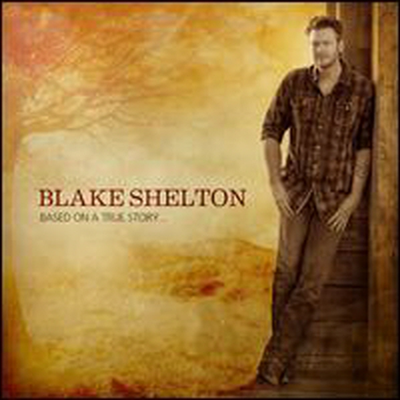 Blake Shelton - Based on a True Story... (CD)