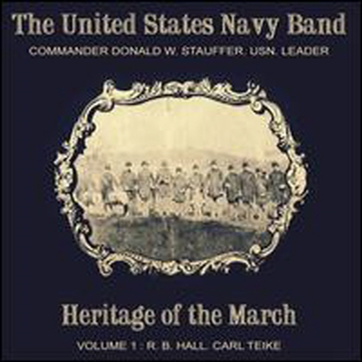 행진곡의 유산 1집 (Heritage of the March, Vol. 1: Robert Browne Hall & Carl Teike)(CD) - United States Navy Band