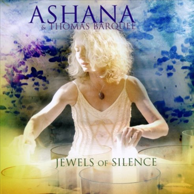 Ashana/Thomas Barquee - Jewels of Silence: Meditations on the Chakras for Voice and Crystal Singing Bowls