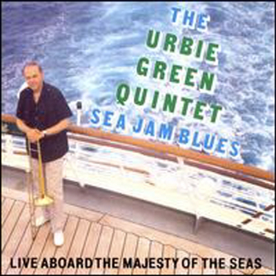 Urbie Green Quintet - Sea Jam Blues - Live Aboard The Majesty of the Seas (CD)