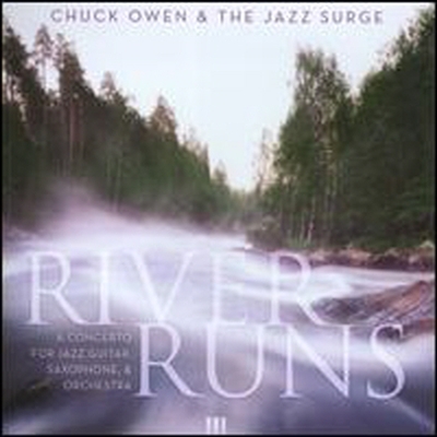 Chuck Owen &amp; The Jazz Surge - River Runs: Concerto For Jazz Guitar Saxophone &amp; Orchestra (CD)