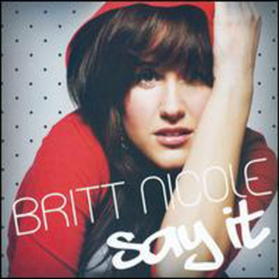 Britt Nicole - Say It (CD)