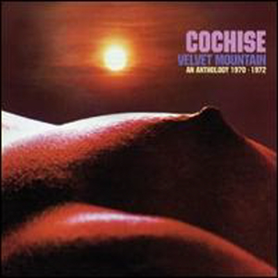 Cochise - Velvet Mountain: An Anthology 1970-1972 (Remastered)