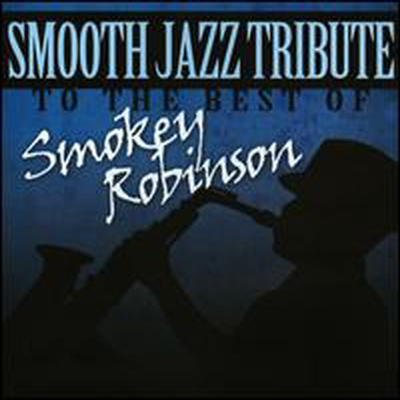 Smooth Jazz All Stars (Tribute To The Best Of Smokey Robinson) - Smooth Jazz Tribute to the Best of Smokey Robinson (CD-R)
