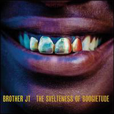 Brother JT - Svelteness Of Boogietude (CD)