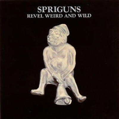 Spriguns - Revel Weird & Wild (Remastered)(CD)