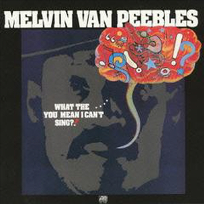 Melvin Van Peebles - What The You Mean I Can't Sing (Ltd. Ed)(Remastered)(일본반)(CD)