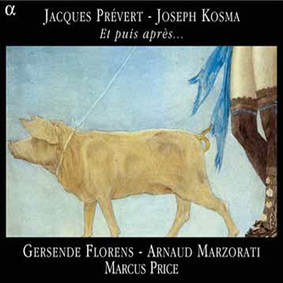 프레베레, 코스마 : 샹송 음악들 (Prevert & Kosma : Et Puis Apres..)(CD) - Gersende Florens