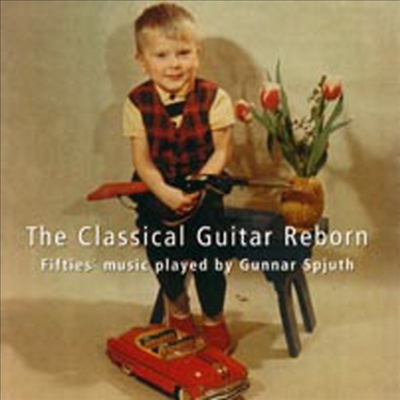 클래식 기타의 부활 (The Classical Guitar Reborn)(CD) - Gunnar Spjuth