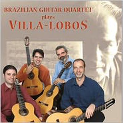 브라질리안 기타 쿼르텟의 빌라-로보스 (Brazilian Guitar Quartet Plays Villa-lobos)(CD) - Brazilian Guitar Quaret