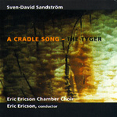 잔드스트룀 : 요람의 노래 - 타이거 (Sandstr&ouml;m : A Cradle Song - The Tyger)(CD) - Eric Ericson Chamber Choir