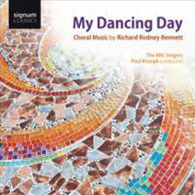 내가 춤추는 날 - 리차드 로드니 베네트의 합창 작품집 (My Dancing Day - Choral Music by Sir Richard Rodney Bennett (CD) - Paul Brough