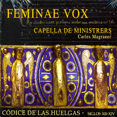 여성의 음성 - 12-14세기경 라스 후엘가스의 음악 사본 (Feminae Vox)(CD) - Carles Magraner