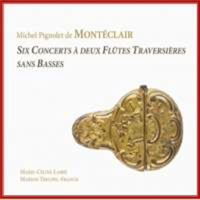 미셸 피뇰레 드 몽테클레르 : 2 대의 플루트를 위한 6개의 콩세르 (Michel Pignolet De Monteclair : Six Concerts A Deux Flutes Traversieres Sans Basses) - Marie-celine Labbe