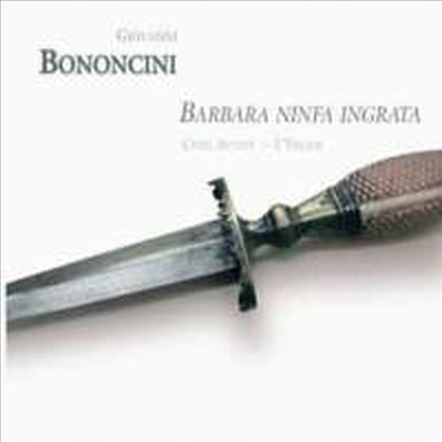 보논치니 : 칸타타와 신포니아 (Bononcini : Barbara ninfa ingrata - Cantatas &amp; Sinfonias)(CD) - Cyril Auvity