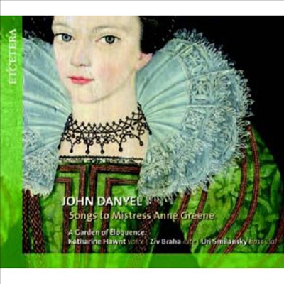 존 다니엘 : 앤 그린을 위한 노래 (John Danyel : Songs to Mistress Anne Grene)(CD) - Garden of Eloquence