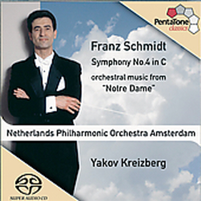 슈미트 : 교향곡 4번, 노틀담 (Schmidt : Symphony No.4, Orchestral Music from &#39;Notre Dame&#39;) (SACD Hybrid) - Yakov Kreizberg
