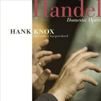 헨델 : 오페라 편곡 작품집 (Domestic Opera - Overtures and Arias of George Frederic Handel)(CD) - Hank Knox