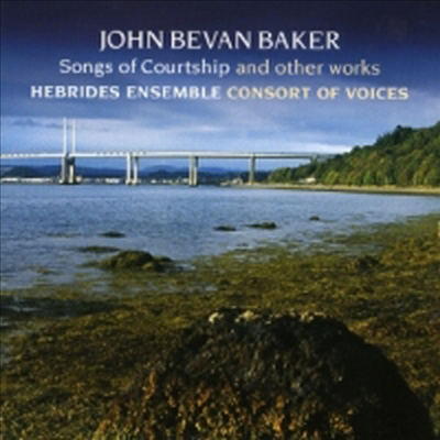 존 베번 베이커 : 구혼의 노래 (Bevan-Baker: Songs of Courtship and other works)(CD) - Hebrides Ensemble