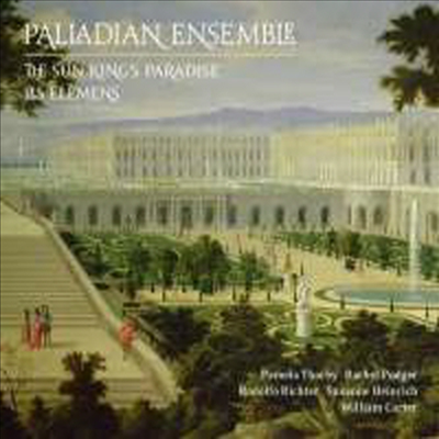 태양왕의 낙원 & 레 엘레망 (The Versailles Collection - The Sun King’s Paradise & Les Elemens) (2 for 1) - Palladian Ensemble