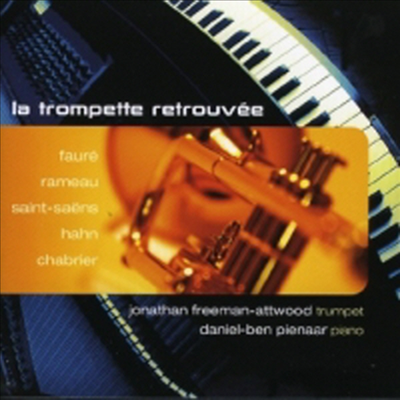 트럼펫 명곡집 - 라모, 생상스, 안, 샤브리에, 포레 (La Trompette Retrouvee)(CD) - Jonathan Freeman-Attwood