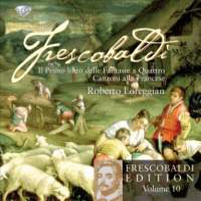 프레스코발디 에디션 10집 (Frescobaldi Edition Volume 10 - Fantasie a Quattro &amp; Canzoni alla Francese) - Roberto Loreggian