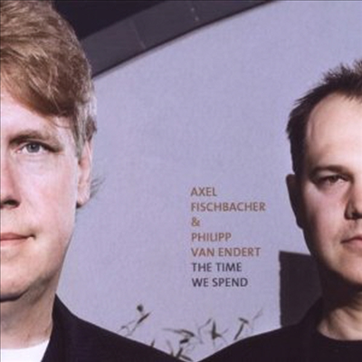 Axel Fischbacher &amp; Philipp Van Endert - The Time We Spend (CD)