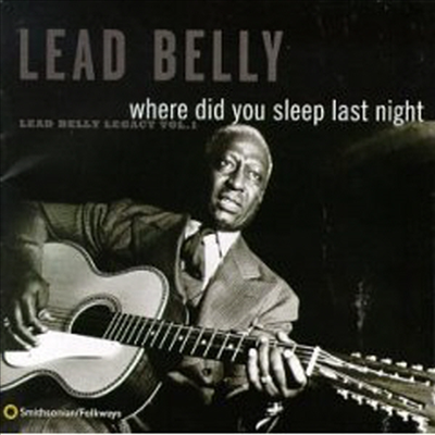 Leadbelly - Where Did You Sleep Last Night: Lead Belly Legacy, Vol. 1 (CD)