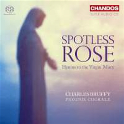 순수의 장미 - 성모 마리아 성가 (Spotless Rose - Hymns to the Virgin Mary) (SACD Hybrid) - Charles Bruffy