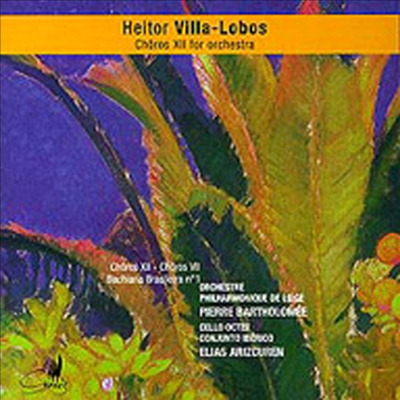 빌라-로보스 : 쇼로스 12번, 7번, 브라질 풍의 바흐 1번 (Villa-Lobos : Chorus For Orchestra No.12 &amp; 7, Bachiana Brasileira No.1)(CD) - Elias Arizcuren