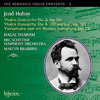 후바이 : 바이올린 협주곡 3, 4번, 헝가리 주제에 의한 변주곡 (Hubay : Violin Concerto No.3 Op.99, No.4 Op.101, Variations Sur Un Theme Hongrois Op.72 - The Romantic Violin Concerto Vol. 3) - Hagai Shaha