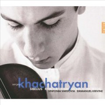 시벨리우스, 하차투리안 : 바이올린 협주곡 (Sibelius, Khachatryan : Violin Concertos)(CD) - Sergey Khachatryan