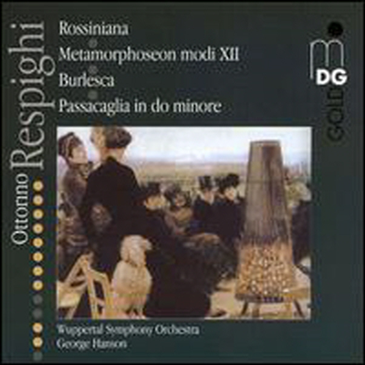 레스피기: 로시니아나 1-4번, 메타모르포젠 (Respighi: Rossiniana No1-4, Metamorphosen modi XII P169)(CD) - George Hanson