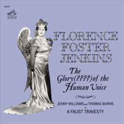 사상 최악의 소프라노 - 플로렌스 젠킨스 (The Glory (????) Of The Human Voice)(CD) - Florence Foster Jenkins