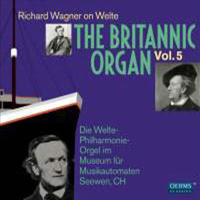 더 브리타닉 오르간 제5권 ? 바그너 (The Britannic Organ, Vol. 5: Richard Wagner on Welte) (2CD) - 여러 아티스트