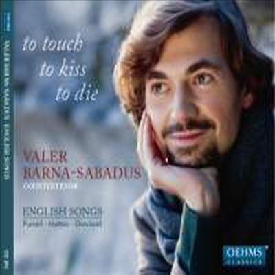 퍼셀 & 다울랜드: 영국 가곡집 (To touch, to kiss, to die - English Songs of Purcell, Matteis & Dowland) - Valer Barna-Sabadus
