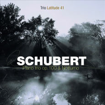 슈베르트 : 피아노 삼중주 Op.100 D.929 & 노투르노D.897 (Schubert : Piano trio Op.100 & 'Notturno') - Trio Latitude 41