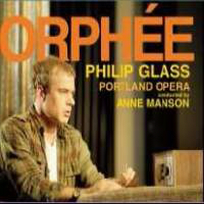 필립 글래스 : 오페라 '오르페' (Philip Glass : Orphee) - Anne Manson