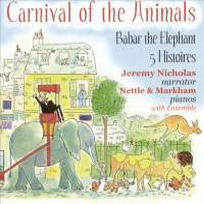 생상스 : 동물의 사육제, 이베르 : 5개의 이야기 & 풀랑 : 코끼리 바바 (Carnival of the Animals)(CD) - Nettle & Markham