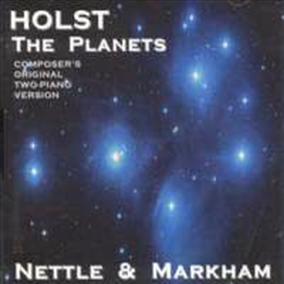 홀스트 : 행성 (Holst : The Planets, Op. 32 - composer&#39;s original two piano version)(CD) - Nettle &amp; Markham