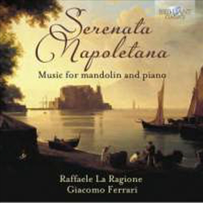 나폴리의 세레나타 - 만돌린과 피아노를 위한 작품집 (Serenata Napoletana - Works for Mandolin and Piano)(CD) - Raffaele La Ragione