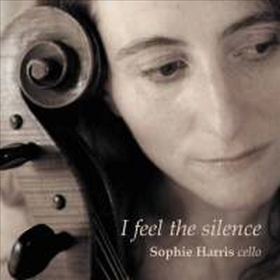 현대 첼로 작품집 (I Feel The Silence)(CD) - Sophie Harris