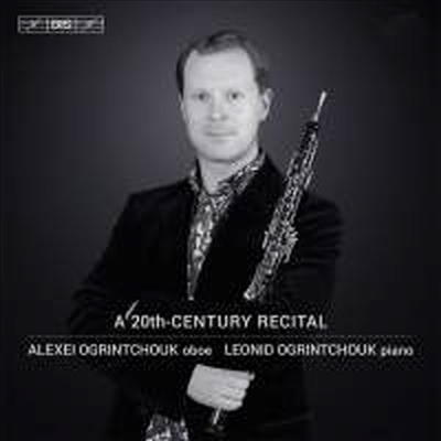 20세기 리사이틀 - 오보에와 피아노 작품집 (A 20th-Century Recital - Oboe &amp; Piano Works) (SACD Hybrid) - Alexei Ogrintchouk