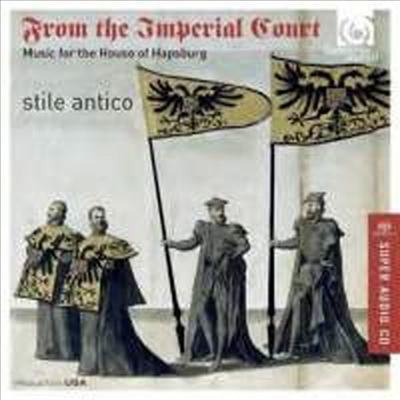 합스부르크 가문의 음악 (From the Imperial Court - Music for the House of Hapsburg) (SACD Hybrid) - Stile Antico