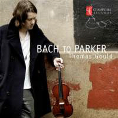 바흐 to 찰리 파커 (Bach to Charlie Parker)(CD) - Thomas Gould